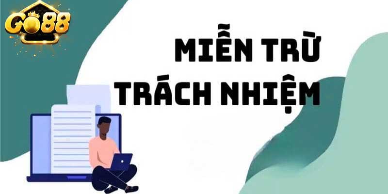 Miễn trừ trách nhiệm GO88 là gì?