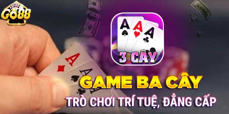 Tổng quan thông tin về game bài Ba cây GO88