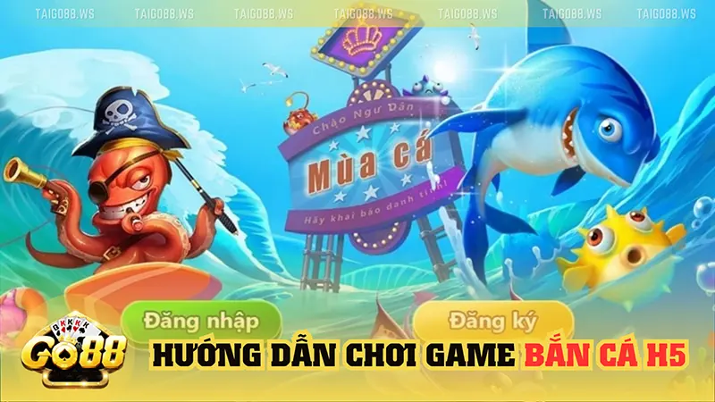 Hướng dẫn chơi game Bắn Cá H5