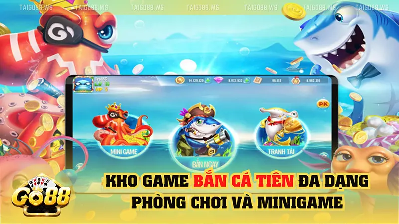 Kho game bắn cá tiên đa dạng phòng chơi và minigame