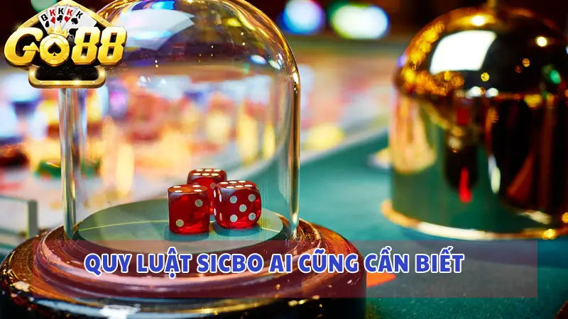 Quy luật sicbo ai cũng cần biết