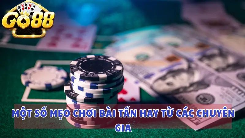 Một số mẹo chơi bài tấn hay từ các chuyên gia
