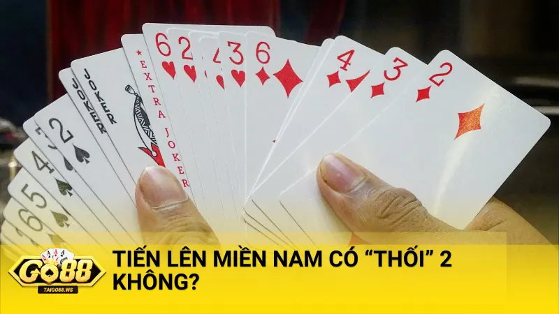 Tiến Lên Miền Nam có thối 2 không