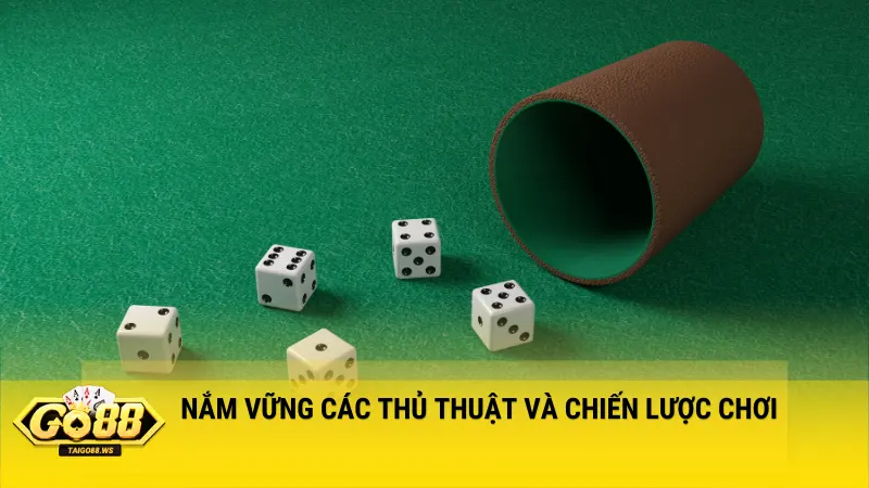 Nắm vững các thủ thuật và chiến lược chơi là vô cùng quan trọng